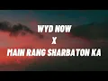 Download Lagu WYD Now? X Main Rang Sharbaton Ka  ||  [Lyrics](\