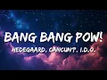 Download Lagu HEDEGAARD, CANCUN?, I.D.O. - BANG BANG POW! (Lyrics)