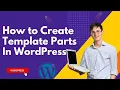 How to Create Template Parts in WordPress for Common Area
