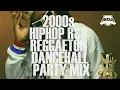 DJ MBA - 2000S HIPHOP, R\u0026B, REGGAETON \u0026 DANCEHALL PARTY MIX