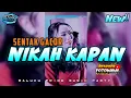 Download Lagu NIKAH KAPAN_ WIZZ BAKER_ DJ PAPA REMIX TERBARU 🔥🔥