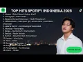 Lagu Top Hits Spotify Indonesia 2025 🎧 Lagu Viral TikTok \u0026 Spotify Hits | Musik Santai Kerja