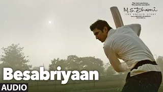 Download BESABRIYAAN Full Song Audio | M. S. DHONI - THE UNTOLD STORY | Sushant Singh Rajput | Latest Songs MP3