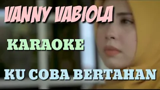 Download VANNY VABIOLA - (karaoke) KU COBA BERTAHAN MP3