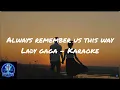 Download Lagu Always Remember Us This Way - Lady Gaga (Karaoke Version)