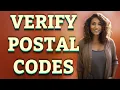 Why Must Postal Codes Be Verified and What Are the Best Tools
