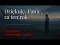 Lagu DZIĘKUJĘ, PANIE, ZA TEN ROK. Przepiękna i wzruszająca ballada.