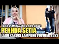 Download Lagu PEKHDA SETIA Cipt: Winda F - Tam Sanjaya | Cover by Mardalena Ft Aupa Ependi | Lagu lampung Karaoke
