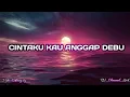 Download Lagu LIRIK | CINTAKU KAU ANGGAP DEBU ARIEF