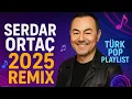 Download Lagu Serdar Ortaç - Türk Pop Müzik 2025 | En Yeni Remix Şarkılar | Turkish Pop Music Playlist