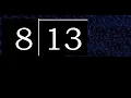 Divide 13 by 8 decimal result Division with 1 Digit Divisors How to do