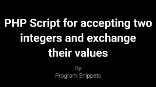PHP Script to accept two integers from user and exchange their values
