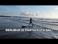 Berlibur di Pantai Kuta Bali