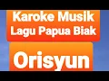 Karoke Biak Orisyun