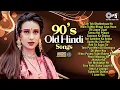 Lagu 90's Old Hindi Songs 💕 90’s Evergreen Hits 💖 Romantic Old Hindi Songs 💔 Sadabahar Bollywood Jukebox