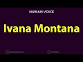 Download Lagu How to Pronounce Ivana Montana