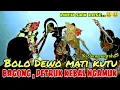 BAGONG , PETRUK KEBAL SOKO PANGAYOMANE SEMAR NGAMUK ORA UKUR LUCU POL KI DALANG SENO NUGROHO