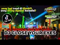 Download Lagu DJ PARGOY CLOSE YOUR EYES VIRAL TIKTOK  SERING DIPUTAR SAAT KARNAFAL