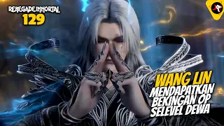 wang lin gets god level op backing renegade immortal 129