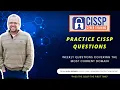 CCT 139 Practice CISSP Questions All 8 Domains