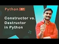 Constructor Vs Destructor in Python - Python Tutorial 57