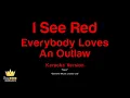 Everybody Loves An Outlaw -  I See Red (Karaoke Version)