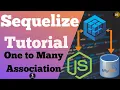 One to Many Association in Sequelize Association in Sequelize Associations One to Many