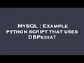 MySQL Example python script that uses DBPedia