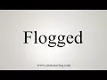 How To Say Flogged