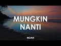 Download Lagu NOAH - Mungkin Nanti 🎵 || Cover By Umimma Khusna [ Lyrics HD ]