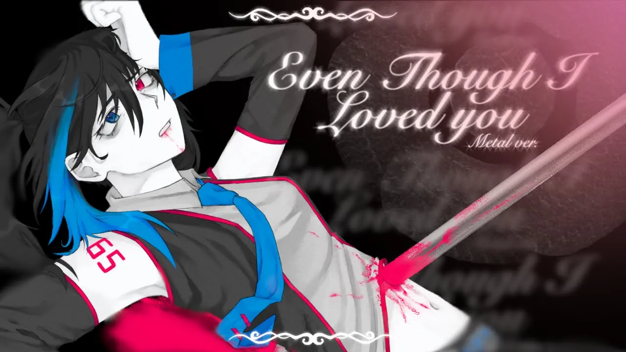 EVEN THOUGH I LOVED YOU