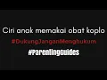 Download Lagu Ciri anak memakai obat koplo #ParentingGuides #DukungJanganMenghukum