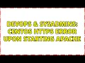 DevOps SysAdmins CentOS https error upon starting apache 2 Solutions