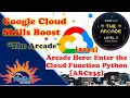 2024-Aug The Arcade Level 3 Arcade Hero Enter the Cloud Function Python ARC235