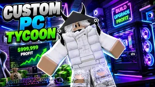 I Built the ULTIMATE PC in Roblox Custom PC Tycoon
