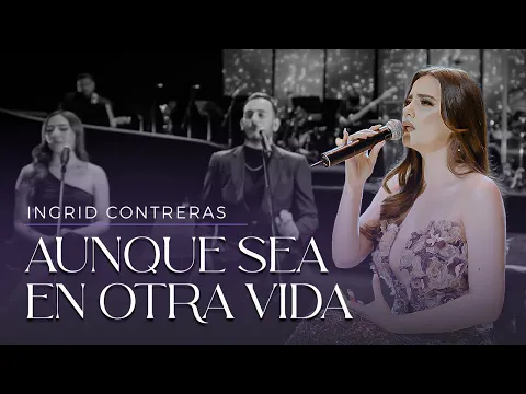 Download MP3 Aunque Sea En Otra Vida - Ingrid Contreras (Volumen 3) En Vivo.