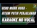 Download Lagu HENDMARKHOKA - HITAM PUTIH PERJALANAN, Karaoke No Vocal (Music Original)