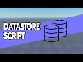 How to make a Datastore Script in Roblox Studio