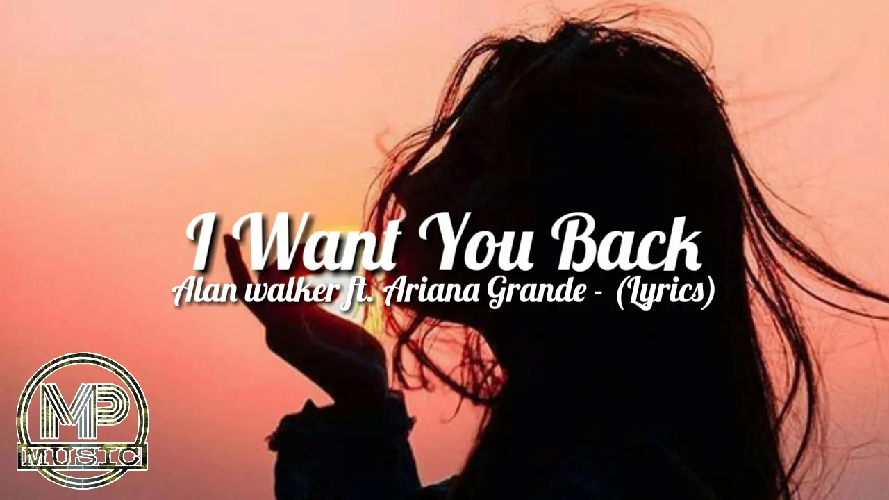 Alan Walker Ft. Ariana Grande - I Want You Back ( Lyrics)