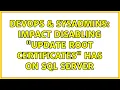 DevOps SysAdmins Impact Disabling Update Root Certificates Has On SQL Server 2 Solutions