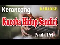 Download Lagu KUCOBA HIDUP SENDIRI KERONCONG ll KARAOKE KERONCONG ll DIAN PIESESHA ll NADA PRIA BES=DO