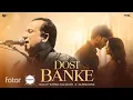 Download Lagu Dost Banke ( Circuit Remix ) : Rahat Fateh Ali Khan X Gurnazar | Priyanka | DJ AR Brothers X DJ Mak