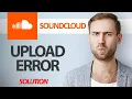 How To Fix SoundCloud App Upload Error Step By Step