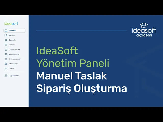ideasoft Manuel Taslak Sipariş Oluşturma Rehberi