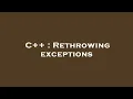 C Rethrowing exceptions
