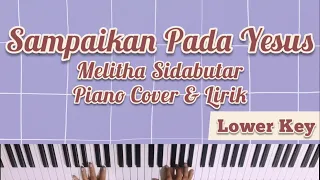Download SAMPAIKAN PADA YESUS (MELITHA SIDABUTAR) - PIANO COVER DENGAN LIRIK (NADA LEBIH RENDAH/WANITA) MP3
