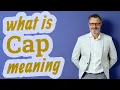 Cap Meaning of cap