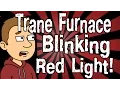 Trane Furnace Blinking Red Light