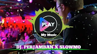 Download DJ. Perjamban X Slowmo Full Bass MP3