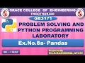 GRACE COE-GE3171-PROBLEM SOLVING PYTHON PROGRAMMING EX NO 8 a IMPLEMENTING PROGRAMS USING PANDAS